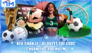 Kèo Chẵn Lẻ | Bí Quyết Soi Cược Chuẩn Từ Cao Thủ Trang 7M 1 Kèo chẵn lẻ