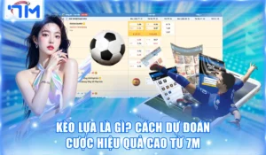 Kèo Lựa Là Gì? Cách Dự Đoán Cược Hiệu Quả Cao Từ 7M 4 Kèo lựa là gì