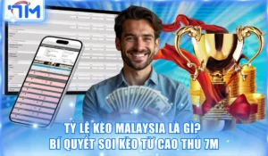 Tỷ Lệ Kèo Malaysia Là Gì? Bí Quyết Soi Kèo Từ Cao Thủ 7M 10 Tỷ lệ kèo Malaysia là gì
