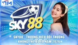 Sky88 - Thương Hiệu Đổi Thưởng Không Thể Bỏ Lỡ Năm 2026 6 Sky88