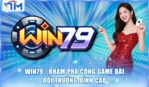 Win79 | Khám Phá Cổng Game Bài Đổi Thưởng Đỉnh Cao 4 Win79