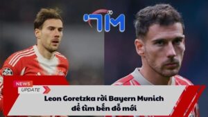 Leon Goretzka rời Bayern Munich để tìm bến đỗ mới 5 Leon Goretzka rời Bayern Munich để tìm bến đỗ mới
