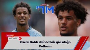 Oscar Bobb chính thức gia nhập Fulham 9 Oscar Bobb chính thức gia nhập Fulham