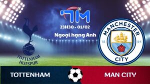 Soi kèo Tottenham vs Man City hôm nay 01/02 | Vòng 24 Ngoại hạng Anh 7 Soi kèo Tottenham vs Man City