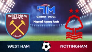 Soi kèo West Ham vs Nottingham hôm nay 07/01 | Vòng 21 Ngoại hạng Anh 5 Soi kèo West Ham vs Nottingham