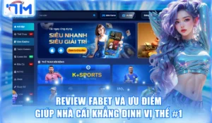 Review Fabet Và Ưu Điểm Giúp Nhà Cái Khẳng Định Vị Thế #1 3 Fabet
