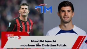 Man Utd bạo chi mua bom tấn Christian Pulisic 5 Man Utd bạo chi mua bom tấn Christian Pulisic