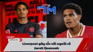 Liverpool gây sốc với người cũ Jarell Quansah 7 Liverpool gây sốc với người cũ Jarell Quansah