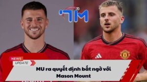 MU ra quyết định bất ngờ với Mason Mount 7 MU ra quyết định bất ngờ với Mason Mount