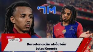 Barcelona cân nhắc bán Jules Kounde 7 Barcelona cân nhắc bán Jules Kounde