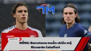 NÓNG: Barcelona muốn chiêu mộ Riccardo Calafiori 4 NÓNG: Barcelona muốn chiêu mộ Riccardo Calafiori