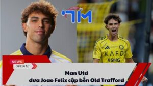Man Utd đưa Joao Felix cập bến Old Trafford 3 Man Utd đưa Joao Felix cập bến Old Trafford