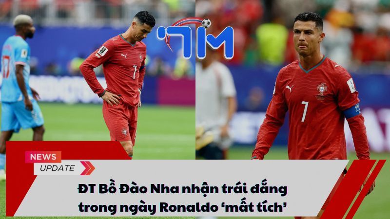 ĐT Bồ Đào Nha nhận trái đắng trong ngày Ronaldo ‘mất tích’